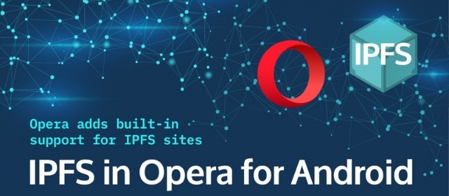 Opera浏览器携3.6亿用户闯入IPFS生态